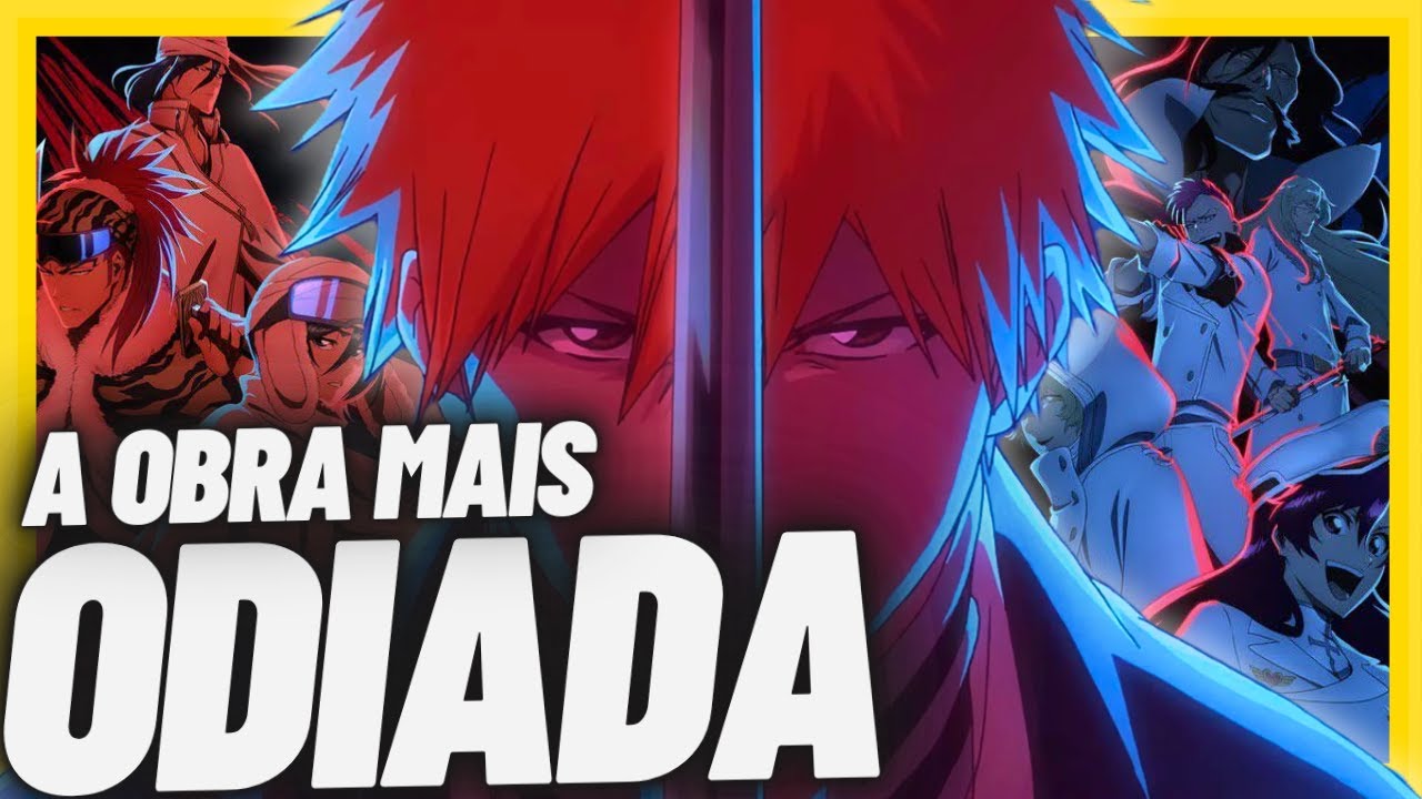 Bleach - A OBRA QUE AS PESSOAS PEDEM PARA NINGUÉM ASSISTIR