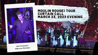 Moulin Rouge Tour 4K Curtain Call 3/23/23 JOHN CARDOZAs DEBUT as CHRISTIAN
