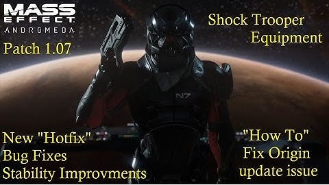 Mass Effect Andromeda Patch 1.07 | New Shocktrooper Equipment | "How To" fix Origin Update Issue