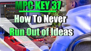 MPC Key 37 | Never Run Out Of Ideas