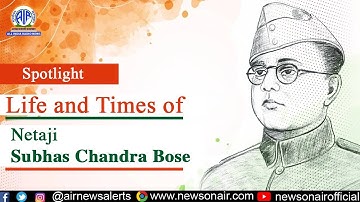 A SPECIAL PROGRAMME ON  LIFE AND TIMES OF NETAJI SUBHASH CHANDRA BOSE.