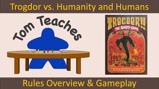 Tom Teaches Trogdor!!! (Rules Overview & Gameplay)