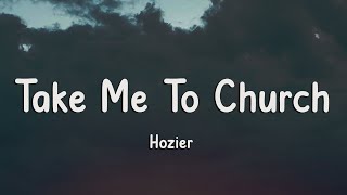 Hozier - Take Me To Church (Lyrics)