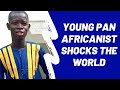 Young Pan Africanist shocks the world