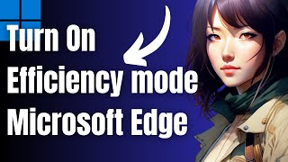 How To Turn On Efficiency Mode In Microsoft Edge
