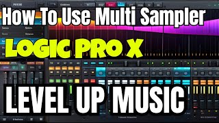 Take Your Music Production to the Next Level: Logic Pro X Multi Sampler Guide
