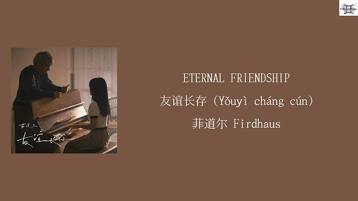 ETERNAL FRIENDSHIP 友谊长存 (Yǒuyì cháng cún) - 菲道尔 Firdhaus (Chi: Pin: Eng: MM lyrics)