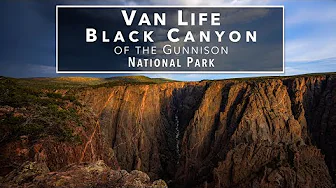 Van Life Adventures in Black Canyon of the Gunnison National Park