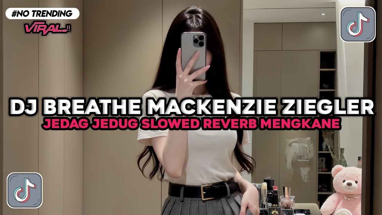 DJ BREATHE MACKENZIE ZIEGLER SO BREATHE LIKE YOU KNOW YOU SHOULD FULL SONG VIRAL TIKTOK TERBARU 2026