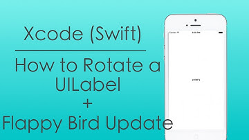 Flappy Bird Update + How to Rotate a Label in Swift with Xcode
