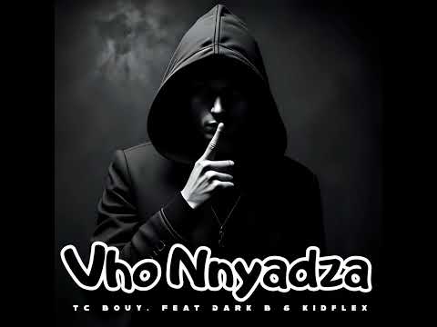 Vho Nnyadza Mp3 TC Bouy Ft Dark B Kidflex Official Audio 