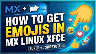 How to Insert Emojis with Text in MX Linux XFCE (2026 Guide)