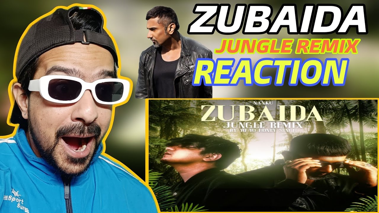ZUBAIDA The Jungle Remix Reaction Nanku Zubaida Yo Yo Honey Singh
