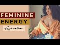 FEMININE ENERGY AFFIRMATIONS | Awaken the Goddess within you