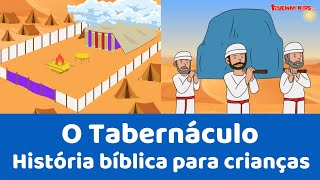 O Tabernáculo - História bíblica para crianças