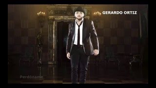 Gerardo Ortiz - Perdóname (Letra)