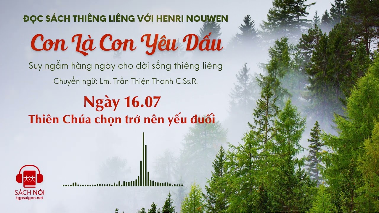 Ngày 16/07: Thiên Chúa chọn trở nên yếu đuối | Con là Con yêu dấu