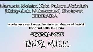 Manusia Idolaku Nabi Putera Abdullah (Nabiyullah Muhammad) Sholawat BEBIRAIRA | Tanpa Musik   Lyric