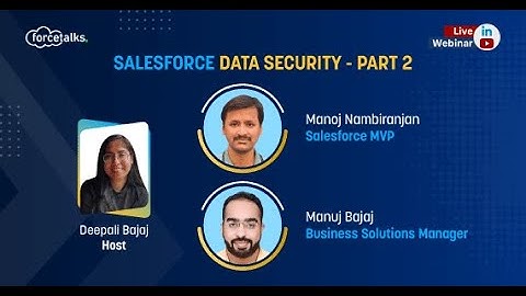 Salesforce Data Security Part 2 | With Salesforce MVP Manoj Nambiranjan | Salesforce Live Webinar