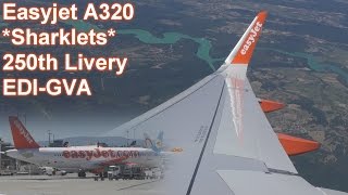Easyjet A320 *250th Livery +Sharklets* Edinburgh to Geneva Full Flight