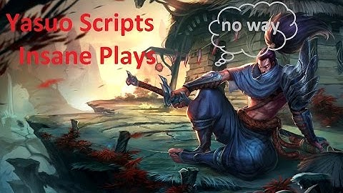 Yasuo Scripts Insane Plays-Montage-League of Legends