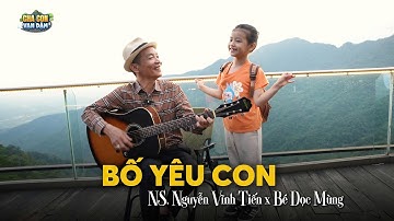 Bố Yêu Con | Nhạc Sĩ Nguyễn Vĩnh Tiến hát cùng con gái Dọc Mùng tại Tam Đảo | Cha Con Vạn Dặm