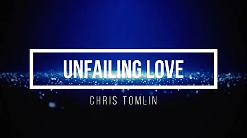 Unfailing Love (Lyrics) - Chris Tomlin