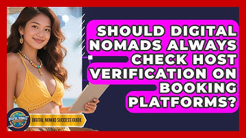 Should Digital Nomads Always Check Host Verification On Booking Platforms?