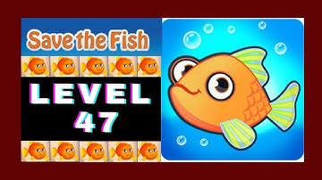 Save the Fish - Level 47 ( All Levels Solutions )  || Android Mobile Gameplay FHD ||