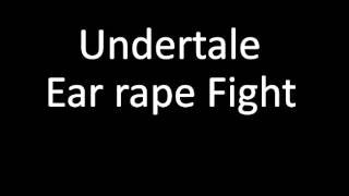 Undertale - Ear rape Fight!