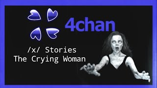 4chan /x/ Stories - The Crying Woman