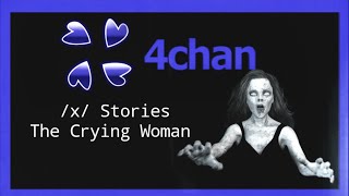 4Chan /X/ Stories - The Crying Woman