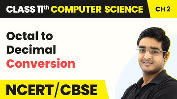 Octal to Decimal Conversion - Encoding Schemes & Number System | Class 11 Computer Science Chapter 2