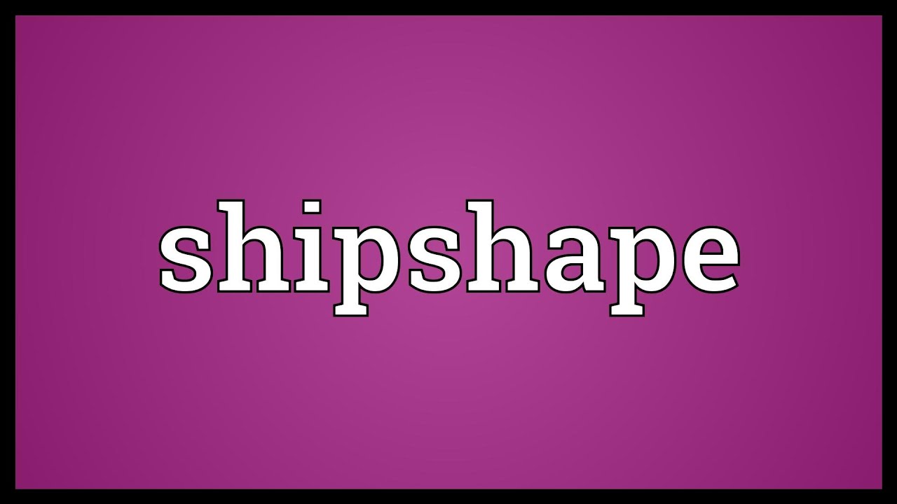 meaning and origin of ‘shipshape and Bristol fashion’