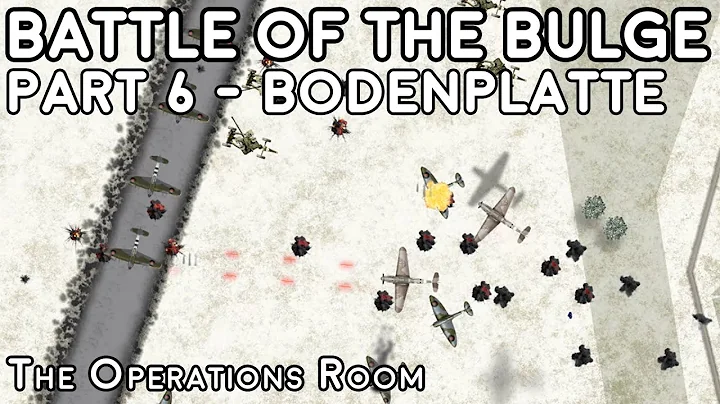 Battle of the Bulge, Animated - Part 6, Bodenplatt...