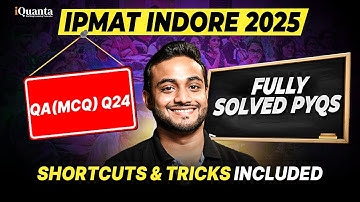 IPMAT Indore 2025 PYQs Solved | QA MCQ 24 | IPMAT Indore 2025 Quantitative Aptitude