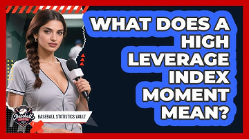 What Does A High Leverage Index Moment Mean?