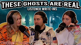Unfortunately, These Ghosts Are Real.. Ft. Listener Write-Ins || Two Hot Takes Podcast