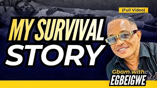 MY SURVIVAL STORY- GBAM WITH KINGSLEY ORJI (EGBEIGWE).