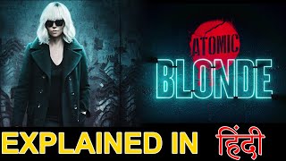 Atomic Blonde (2017) Explain in Hindi