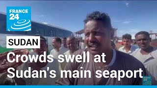 Crowds of those seeking rescue swell at Sudan's main seaport • FRANCE 24 English