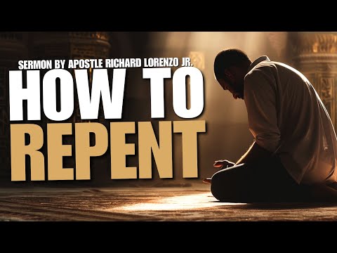 How To Repent! // Apostle Richard Lorenzo Jr.