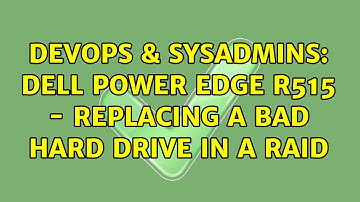 DevOps & SysAdmins: Dell Power Edge R515 - Replacing a Bad Hard Drive in a RAID (2 Solutions!!)