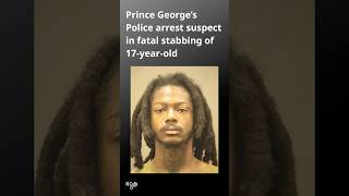 Prince George's Police arrest suspect following deadly stabbing of 17-year-old earlier this month