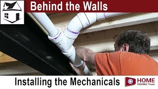 Behind the Walls - Episode 7 - Installing the Mechanicals in a Home