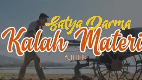 Kalah Materi - satya darma - full lirik