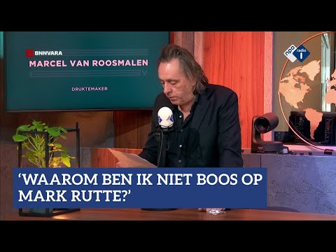 Marcel van Roosmalen: ?Waarom ben ik niet boos op Mark Rutte?? | NPO Radio 1