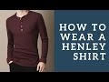 Ways To Wear The 3 Button Henley Shirt & How To Choose The Right Style