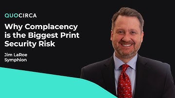 Symphion - Why Complacency is the Biggest Print Security Risk