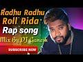 Radhu Radhu Roll Rida Rap song || Ee song Remix By || DJ Ganesh Cpl 🎵 🎵 Mp3 Song